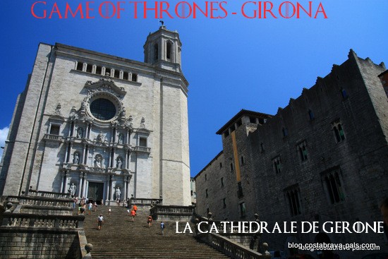 Que faire à Gérone, découvrir les lieux d'intérêts à Gérone : la cathédrale - game oh thrones