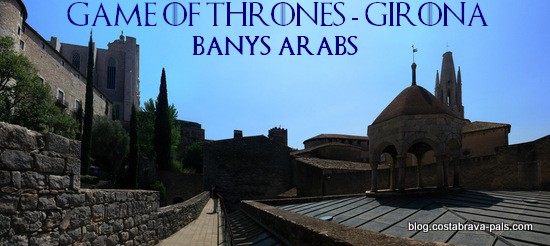 game of thrones girona - Banys arabs gérone