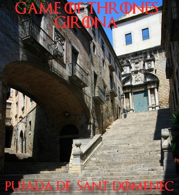 game of thrones girona - Pujada de Sant Domènec gérone