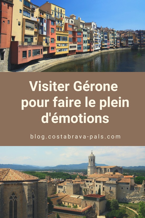 Visiter Gérone en Espagne pour faire le plein d'émotions
